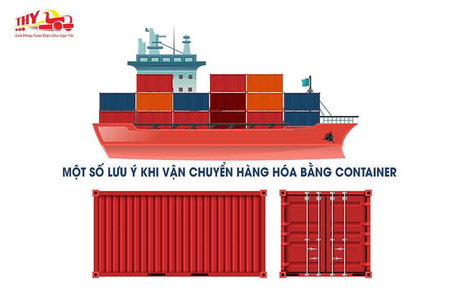 Một số lưu ý khi vận chuyển hàng hóa bằng container